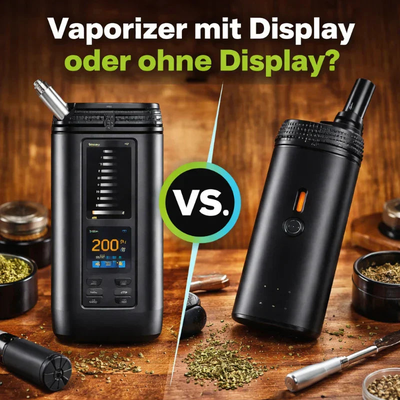Vaporizer mit Display oder ohne Display – was passt besser zu Dir? Vergleich von Vaporizer mit Display und ohne Display